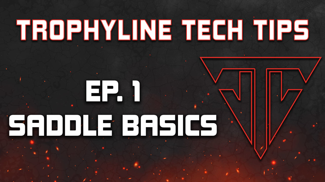 Saddle Basics | Trophyline Tech Tips | Ep. 1