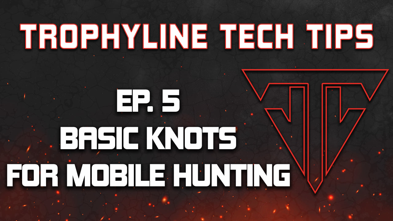 Basic Knots For Mobile Hunting | Trophyline Tech Tips | Ep. 5